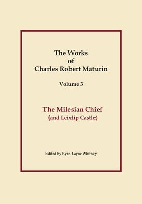 The Milesian Chief, Works of Charles Robert Maturin, Vol. 3 by Maturin, Charles Robert