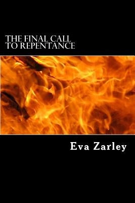 The Final Call to Repentance by Zarley, Eva