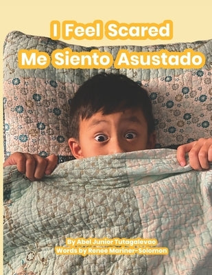 I Feel Scared: Me Siento Asustado by Mariner-Solomon, Renee