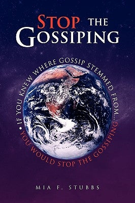 Stop The Gossiping by Stubbs, Mia F.