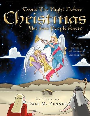 'Twas the Night Before Christmas: Yet Few People Knew by Zenner, Dale M.