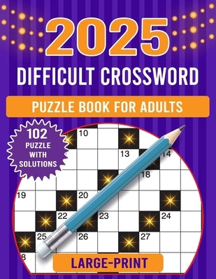2025 large print difficult crossword puzzle book for adults: Collections Of 102 Medium to Hard Crossword Puzzles For Seniors And Adults! (crossword pu by Cafe, Kevin Robinson