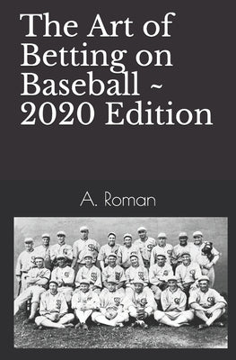 The Art of Betting on Baseball by Roman, A.