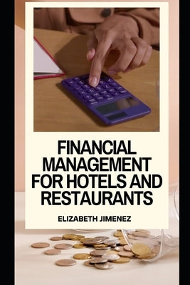 Financial Management for Hotels and Restaurants by Jimenez, Elizabeth