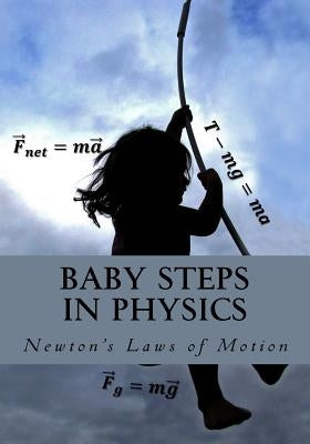 Baby Steps in Physics: Newton's Laws of Motion by Sapozhnikov, Boris