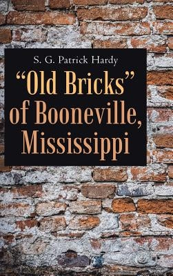 "Old Bricks" of Booneville, Mississippi by Hardy, S. G. Patrick
