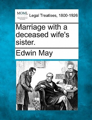 Marriage with a Deceased Wife's Sister. by May, Edwin