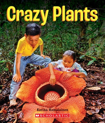 Crazy Plants (a True Book: Incredible Plants!) by Hamalainen, Karina