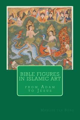 Bible figures in Islamic Art by Borg, Marlies Ter