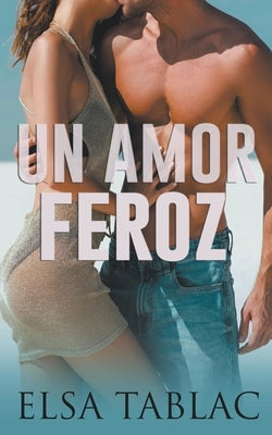 Un amor feroz by Tablac, Elsa