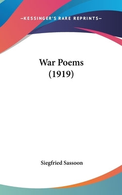 War Poems (1919) by Sassoon, Siegfried