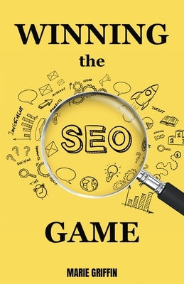 Winning the SEO Game by Griffin, Marie