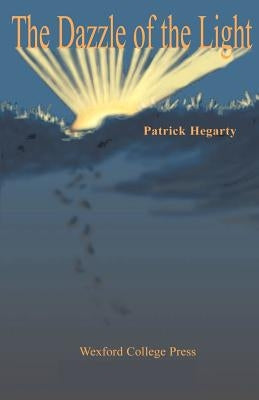The Dazzle of the Light by Hegarty, Patrick