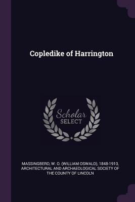 Copledike of Harrington by Massingberd, W. O. 1848-1910