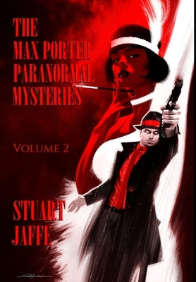 The Max Porter Paranormal Mysteries: Volume 2 by Jaffe, Stuart