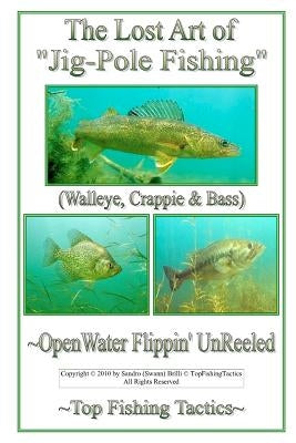 The Lost Art of Jig-Pole Fishing: OpenWater Flippin' UnReeled by Brilli, Sandro Swann