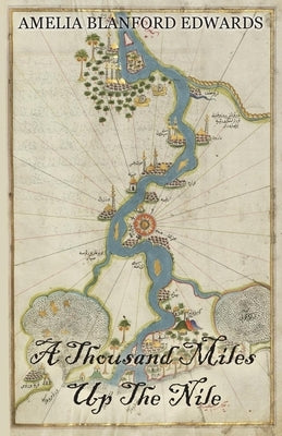 A Thousand Miles Up the Nile by Edwards, Amelia Blanford