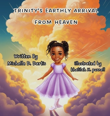 Trinity's Earthly Arrival from Heaven by Dartis, Michelle D.