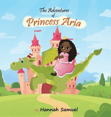 The Adventures of Princess Aria by Samuel, Hannah