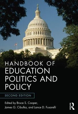 Handbook of Education Politics and Policy by Cooper, Bruce S.