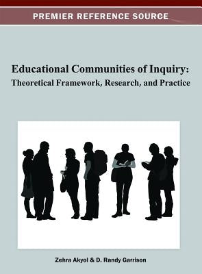 Educational Communities of Inquiry: Theoretical Framework, Research and Practice by Akyol, Zehra