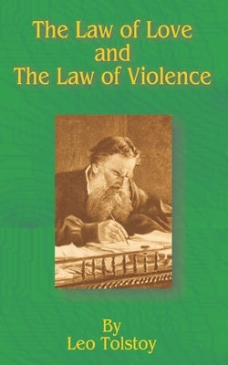 The Law of Love and the Law of Violence by Tolstoy, Leo