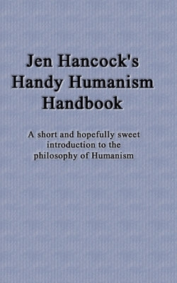 Jen Hancock's Handy Humanism Handbook by Hancock, Jennifer