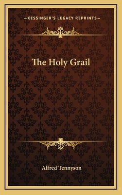 The Holy Grail by Tennyson, Alfred