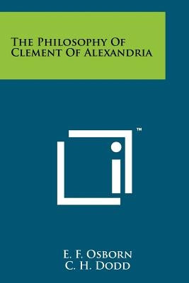 The Philosophy Of Clement Of Alexandria by Osborn, E. F.
