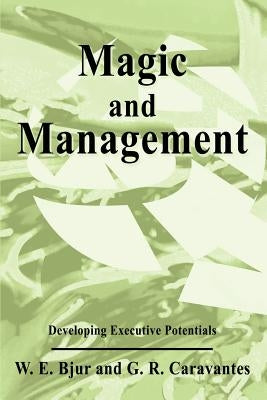 Magic and Management: Developing Executive Potentials by Caravantes, G. R.