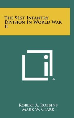 The 91st Infantry Division in World War II by Robbins, Robert A.