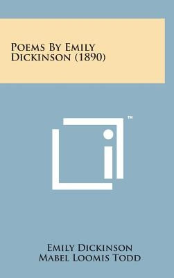Poems by Emily Dickinson (1890) by Dickinson, Emily