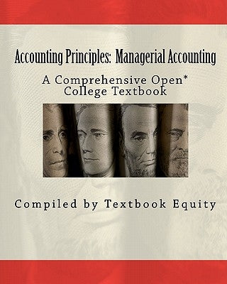 Accounting Principles: Managerial Accounting: A Comprehensive Open* College Textbook by Buxton, Bill