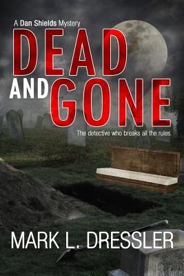 DEAD and GONE by Dressler, Mark L.