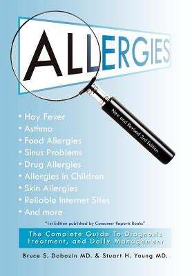 Allergies: The Complete Guide to Diagnosis, Treatment, and Daily Management by Bruce S. Dobozin MD