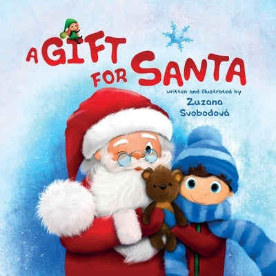 A Gift for Santa: This is based on a true Christmas story by Svobodova, Zuzana