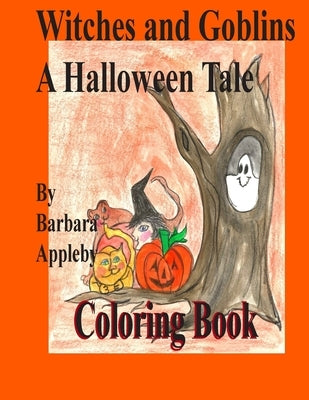 Witches and Goblins a Halloween Tale: A Halloween Tale by Appleby, Barbara