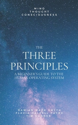 The Three Principles: A Beginner's Guide by Payne, Flavia Dalzell