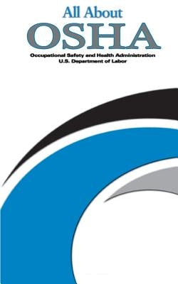 All About OSHA by Administration, Occupational Safety and
