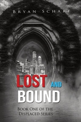 Lost and Bound: Book One of the Displaced Series by Scharf, Bryan