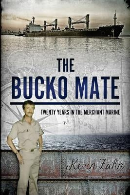 The Bucko Mate: Twenty Years in the Merchant Marine by Zahn, Kevin