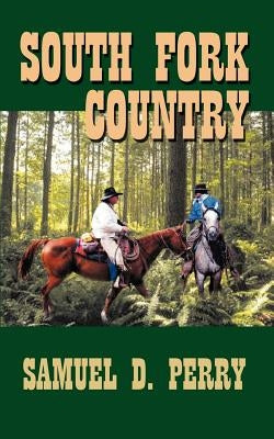 South Fork Country by Perry, Samuel D.