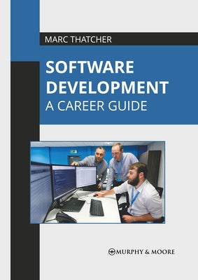 Software Development: A Career Guide by Thatcher, Marc