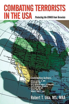 Combating Terrorists in the USA: Protecting the CONUS from Terrorists by Uda, Robert T.