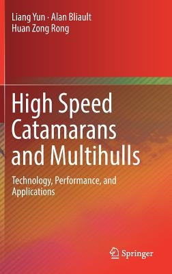 High Speed Catamarans and Multihulls: Technology, Performance, and Applications by Yun, Liang