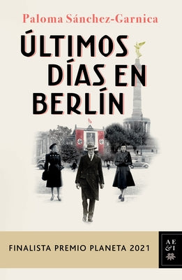 Últimos Días En Berlín by S&#225;nchez-Garnica, Paloma