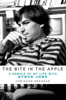 The Bite in the Apple: A Memoir of My Life with Steve Jobs by Brennan, Chrisann