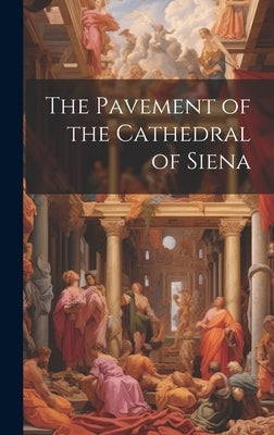 The Pavement of the Cathedral of Siena by Anonymous