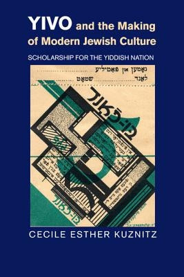 YIVO and the Making of Modern Jewish Culture by Kuznitz, Cecile Esther