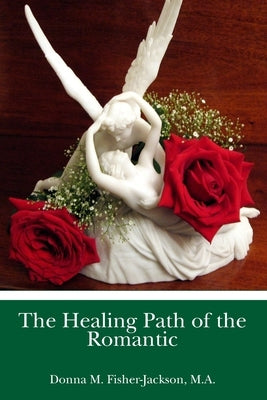 The Healing Path of the Romantic: Type Four of the Enneagram Personality Type System by Jackson, J. Alan